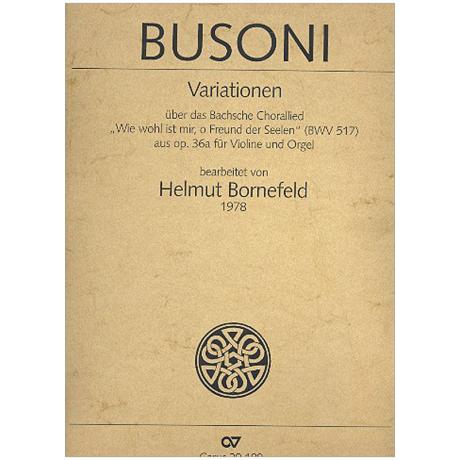 Busoni, F.: Variationen über das Bachsche Chorallied »Wie wohl ist mir, o Freund der Seelen« Op. 36a 