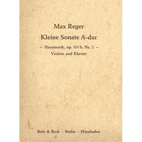 Reger, M.: Hausmusik - Kleine Violinsonate Nr. 2 Op. 103b A-Dur 