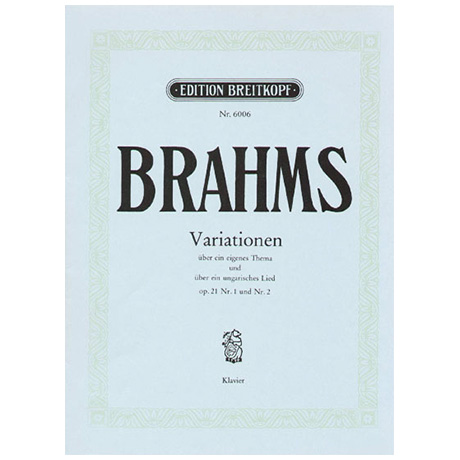 Brahms, J.: Variationen über ein eigenes Thema und über ein ungar. Lied Op. 21 