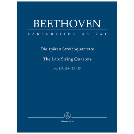 Beethoven, L. v.: Die späten Streichquartette Op. 127, 130-133, 135 