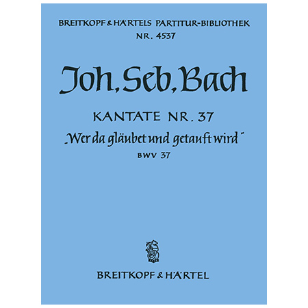 Bach, J. S.: Kantate BWV 37 »Wer da gläubet und getauft wird« 