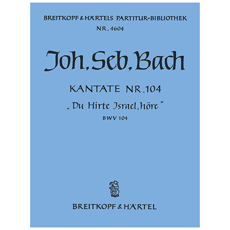 Bach, J. S.: Kantate BWV 104 »Du Hirte Israel, höre« 