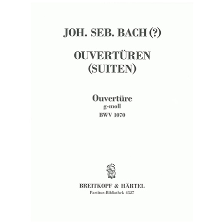 Bach, J. S.: Ouvertüre (Suite) g-Moll BWV 1070 