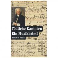 Knauer, S.: Tödliche Kantaten - Ein Musikkrimi 
