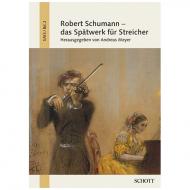 Robert Schumann - das Spätwerk für Streicher 