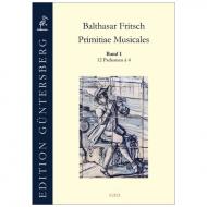 Fritsch, B.: Primitiae Musicales Band 1: 12 Paduanen 